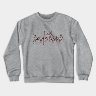 I See Dead Bodies (Black) Crewneck Sweatshirt